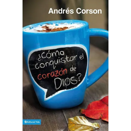 El ��C��mo Conquistar El Coraz��n de Dios? = How to Conquer the Heart of God? = How to Conquer the Heart of