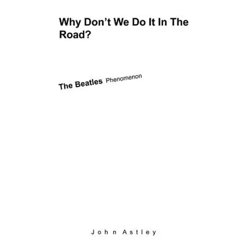 Why Don't We Do It In The Road?: The Beatles Phenomenon