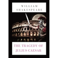 The Tragedy of Julius Caesar: a play by William Shakespeare (1599)