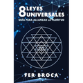 8 Leyes Universales: Guía Para Alcanzar La Plenitud