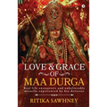 Love and Grace of Maa Durga: Real life encounters and unbelievable miracles experienced by her devotees