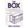 The Box: How the Shipping Container Made the World Smaller and the World Economy Bigger - Second Edition with a New Chapter by the Author