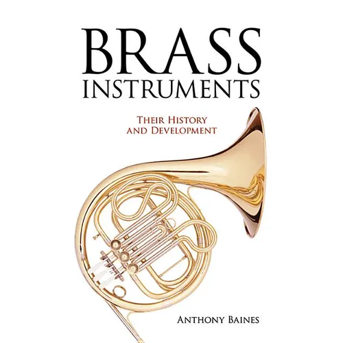 Brass Instruments: Their History and Development