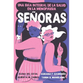 Señoras: Una Guía Integral de la Salud En La Menopausia
