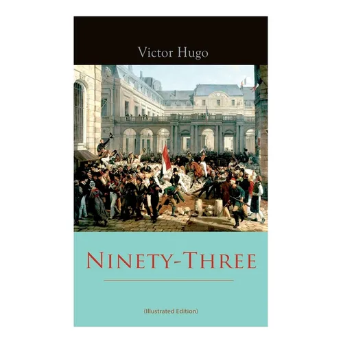 Ninety-Three (Illustrated Edition)