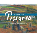 Abstract Pissarro: Planting the Seeds of Abstract Art