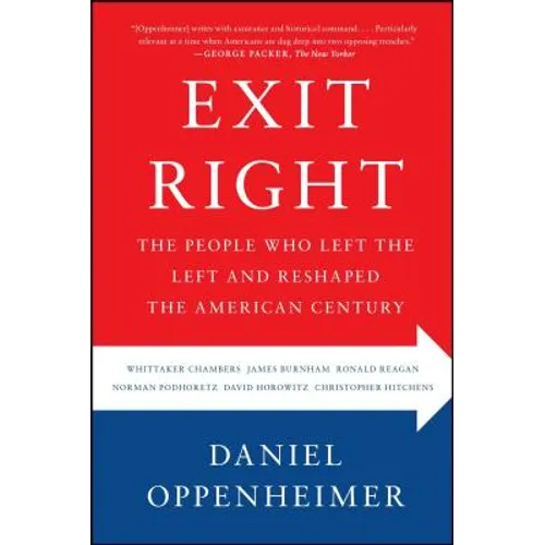 Exit Right: The People Who Left the Left and Reshaped the American Century