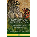 Romanism and the Reformation: From the Standpoint of Prophecy (Hardcover)