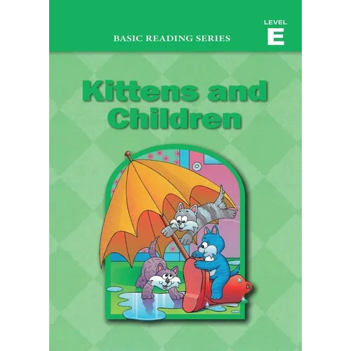Basic Reading Series, Level E Reader, Kittens and Children: Classic Phonics Program for Beginning Readers, ages 5-8, illus., 254 pages