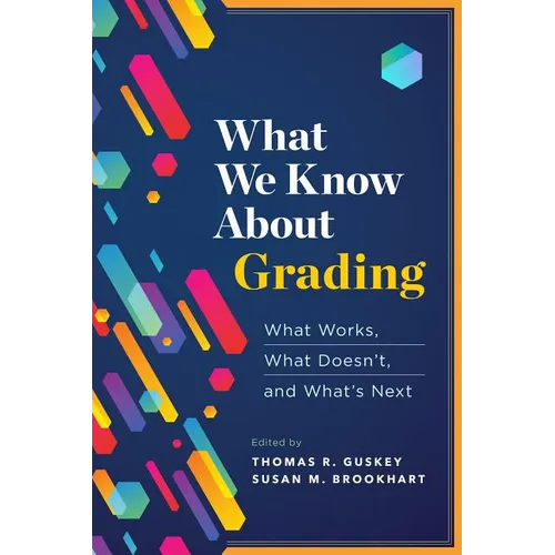 What We Know about Grading: What Works, What Doesn't, and What's Next