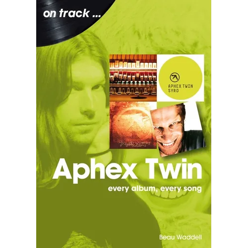 Aphex Twin: Every Album, Every Song