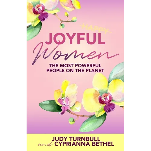 Joyful Women: The Most Powerful People on the Planet