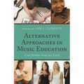 Alternative Approaches in Music Education: Case Studies from the Field