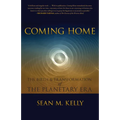 Coming Home: The Birth & Transformation of the Planetary Era