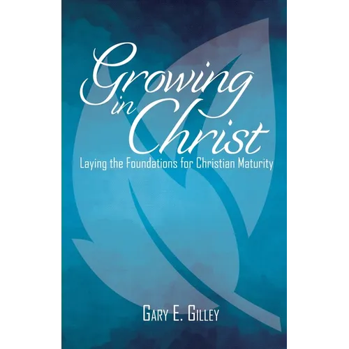 Growing in Christ: Laying the Foundations for Christian Maturity