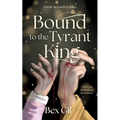 Bound to the Tyrant King: A Korean Historical Romance