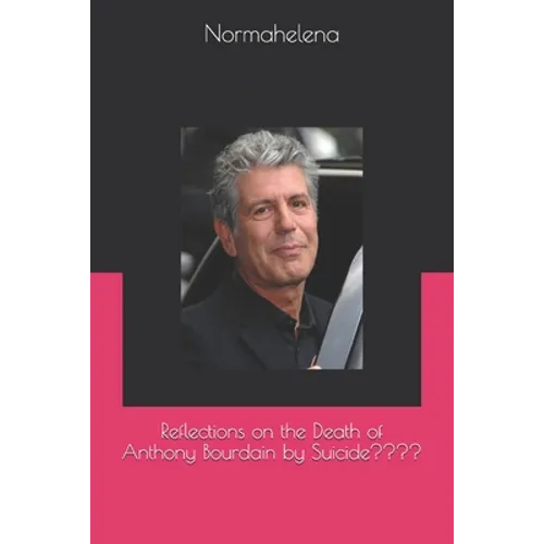 Reflections on the Death of Anthony Bourdain by Suicide
