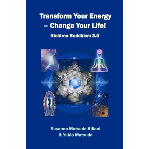 Transform your energy - Change your life!: Nichiren Buddhism 3.0