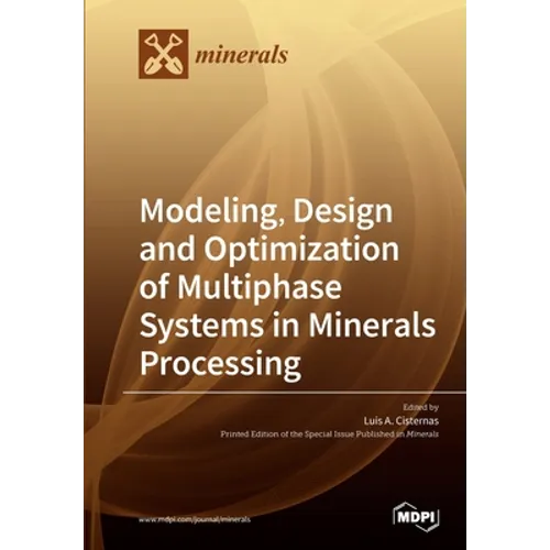 Modeling, Design and Optimization of Multiphase Systems in Minerals Processing