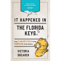 It Happened in the Florida Keys: Stories of Events and People That Shaped History