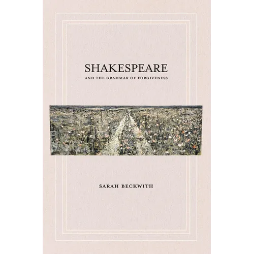 Shakespeare and the Grammar of Forgiveness