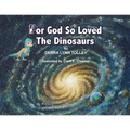 For God So Loved The Dinosaurs