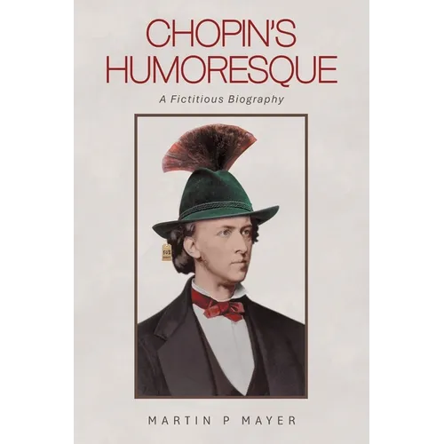 Chopin's Humoresque: A Fictitious Biography