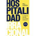 Hospitalidad Irracional: El Poder de Dar Más de Lo Que Se Espera de Ti / Unreasonable Hospitality