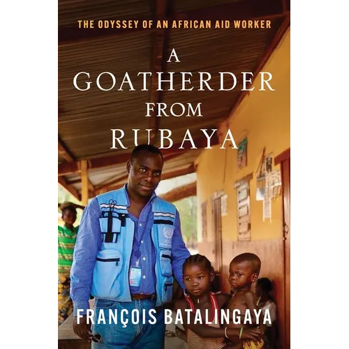 A Goatherder from Rubaya: The Odyssey of an African Aid Worker