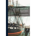 The Negro in Our History