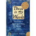 These Is My Words: The Diary of Sarah Agnes Prine, 1881-1901: Arizona Territories