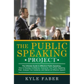 The Public Speaking Project: The Ultimate Guide to Effective Public Speaking: How to Develop Confidence, Overcome Your Public Speaking Fear, Analyze Y