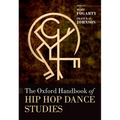 The Oxford Handbook of Hip Hop Dance Studies