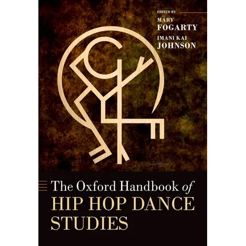 The Oxford Handbook of Hip Hop Dance Studies