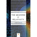 The Meaning of Relativity: Including the Relativistic Theory of the Non-Symmetric Field - Fifth Edition