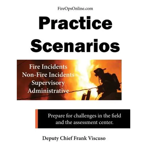 Practice Scenarios: Practice Scenarios for the Fire Service