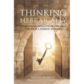 Thinking Hebraically: Uncovering "Nuggets" in the Bible Through A Hebrew Mindset