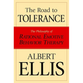 The Road To Tolerance: The Philosophy Of Rational Emotive Behavior Therapy