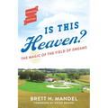 Is This Heaven?: The Magic of the Field of Dreams