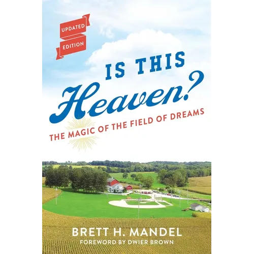 Is This Heaven?: The Magic of the Field of Dreams