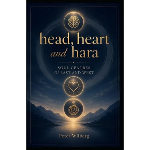 Head, Heart & Hara: The Soul Centers Of West And East