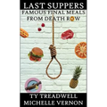 Last Suppers: Famous Final Meals from Death Row