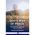 God's Way of Peace: Man's Relation to the Lord, Defined by the Bible and the Life of Jesus