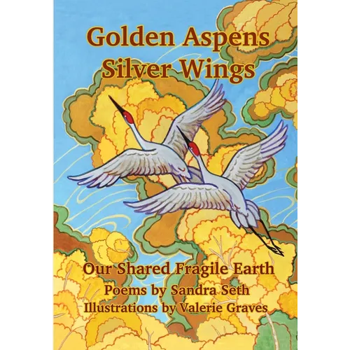 Golden Aspens Silver Wings: Our Shared Fragile Earth