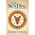 The Sun Dog: A Novel of Native America