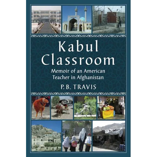 Kabul Classroom: Memoir of an American Teacher in Afghanistan