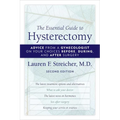 The Essential Guide to Hysterectomy: Advice from a Gynecologist on Your Choices Before, During, and After Surgery
