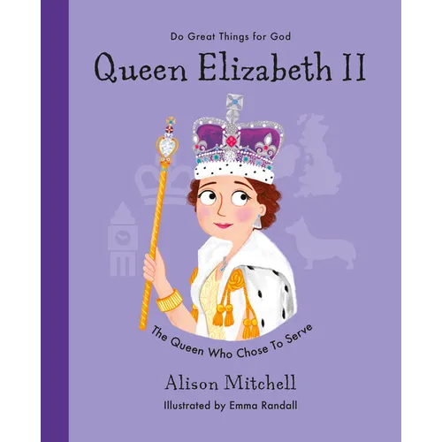 Queen Elizabeth II: The Queen Who Chose to Serve