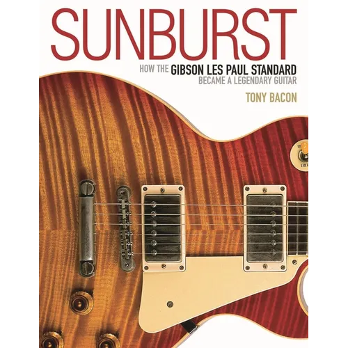 Sunburst: How the Gibson Les Paul Standard Became a Legendary Guitar