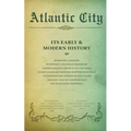 Atlantic City: Its Early and Modern History